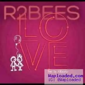 R2Bees - LOVE (Prod. by Killbeatz)